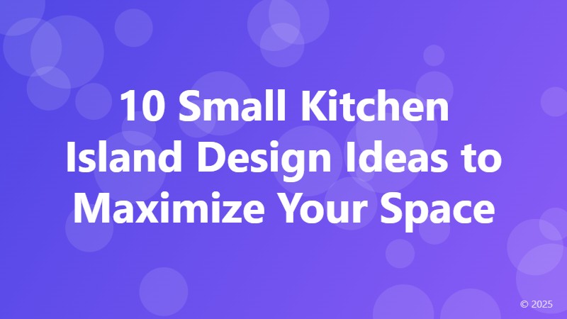 10 Small Kitchen Island Design Ideas to Maximize Your Space