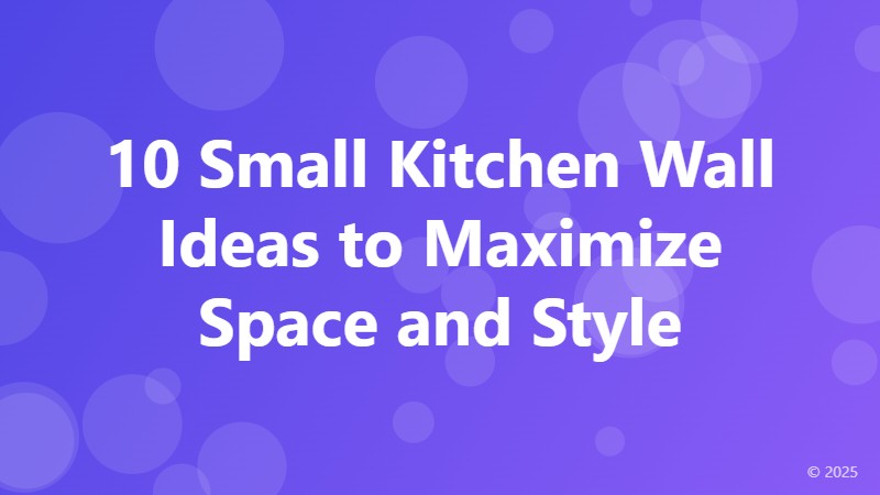 10 Small Kitchen Wall Ideas to Maximize Space and Style