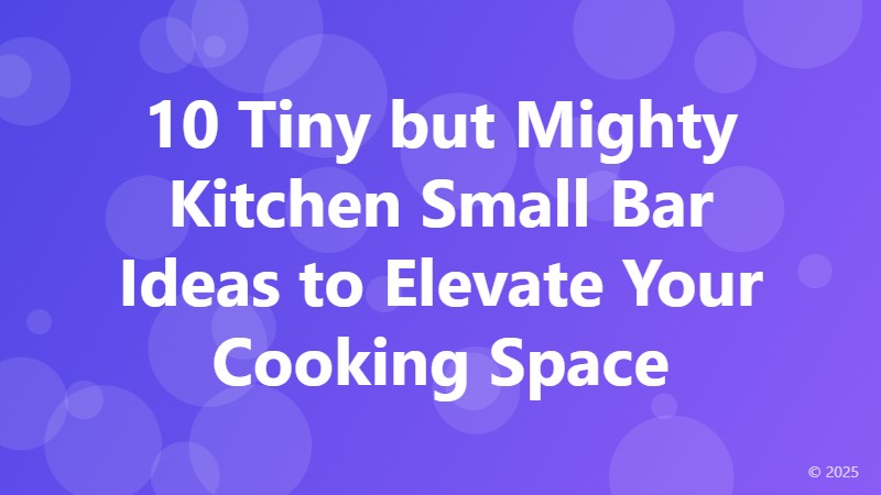 10 Tiny but Mighty Kitchen Small Bar Ideas to Elevate Your Cooking Space