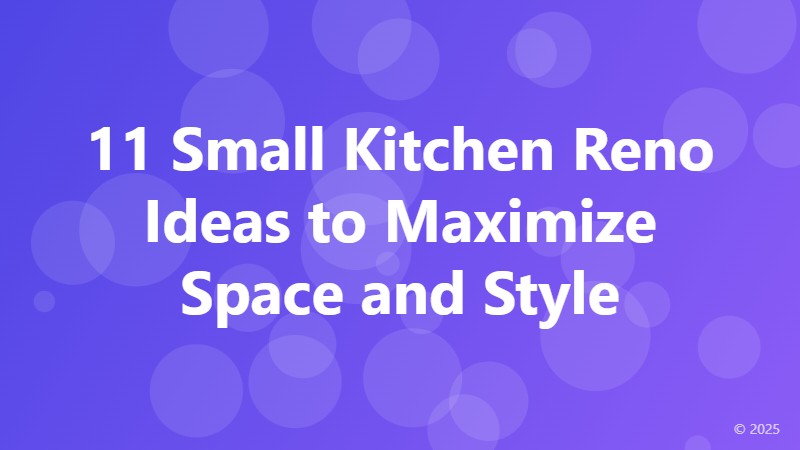 11 Small Kitchen Reno Ideas to Maximize Space and Style