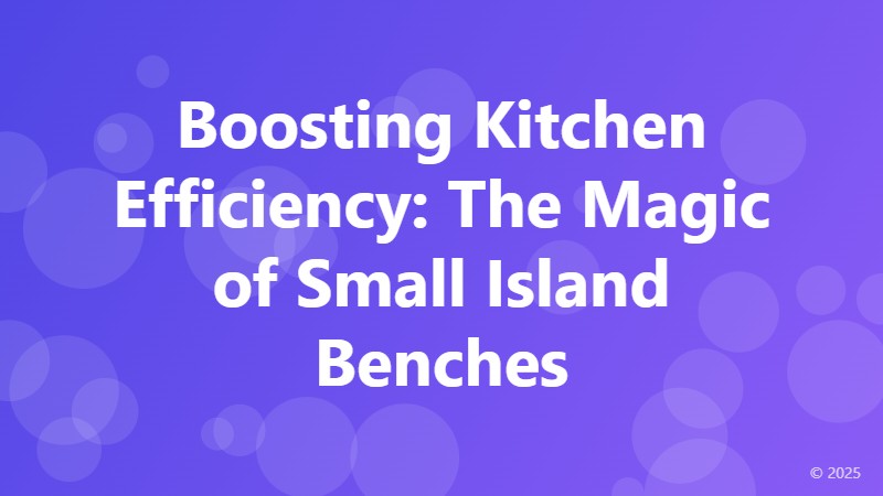 Boosting Kitchen Efficiency: The Magic of Small Island Benches