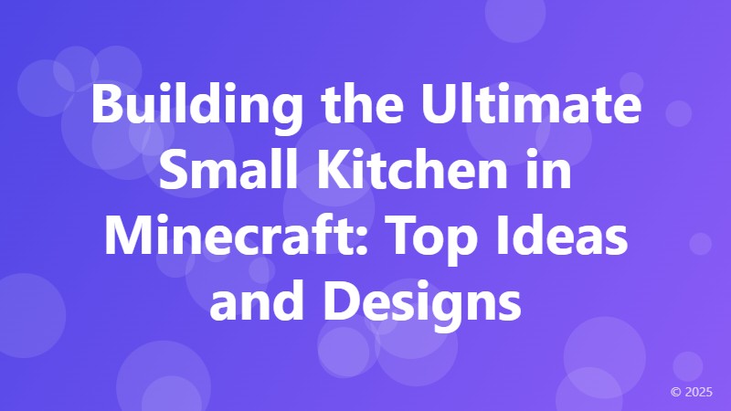 Building the Ultimate Small Kitchen in Minecraft: Top Ideas and Designs