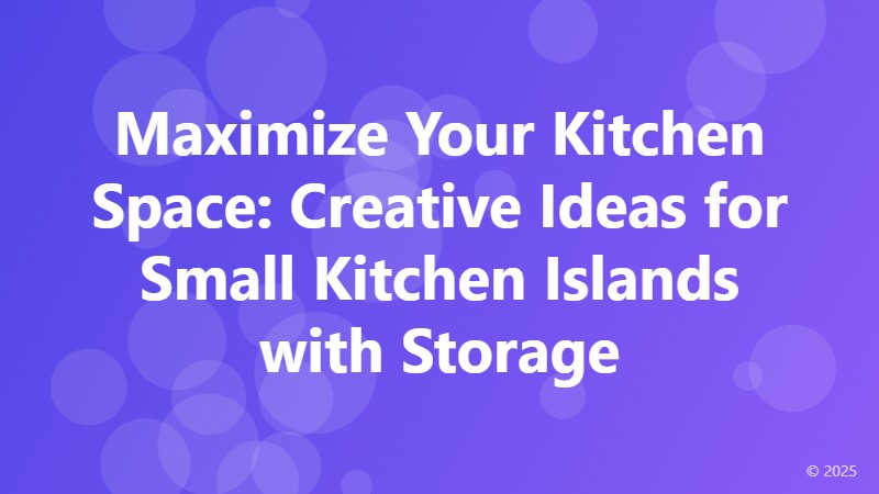 Maximize Your Kitchen Space: Creative Ideas for Small Kitchen Islands with Storage