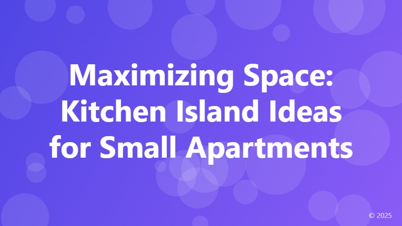 Maximizing Space: Kitchen Island Ideas for Small Apartments