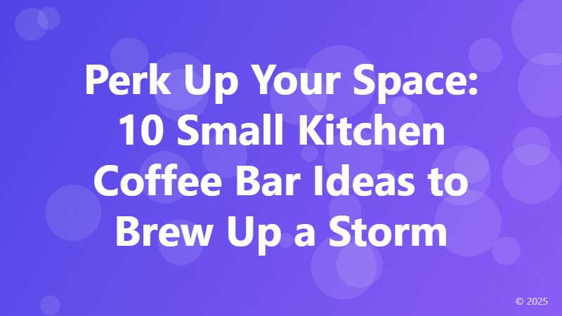 Perk Up Your Space: 10 Small Kitchen Coffee Bar Ideas to Brew Up a Storm
