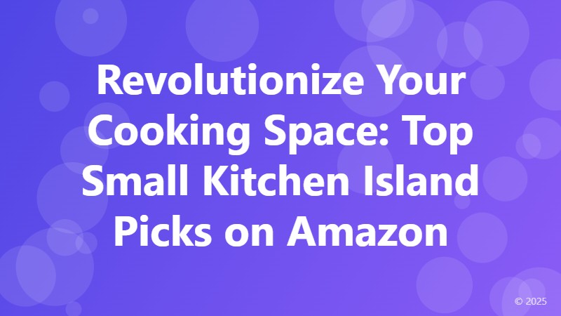 Revolutionize Your Cooking Space: Top Small Kitchen Island Picks on Amazon
