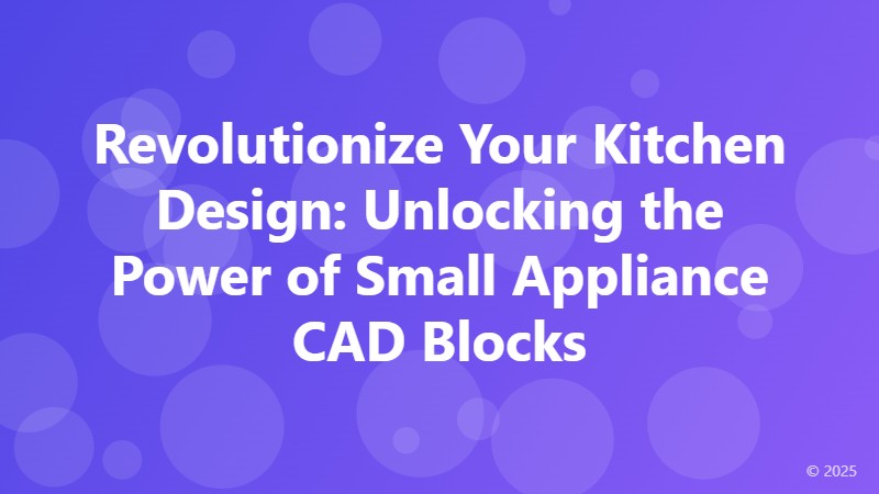 Revolutionize Your Kitchen Design: Unlocking the Power of Small Appliance CAD Blocks