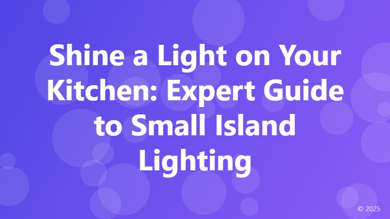 Shine a Light on Your Kitchen: Expert Guide to Small Island Lighting