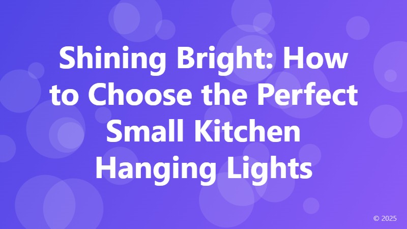 Shining Bright: How to Choose the Perfect Small Kitchen Hanging Lights