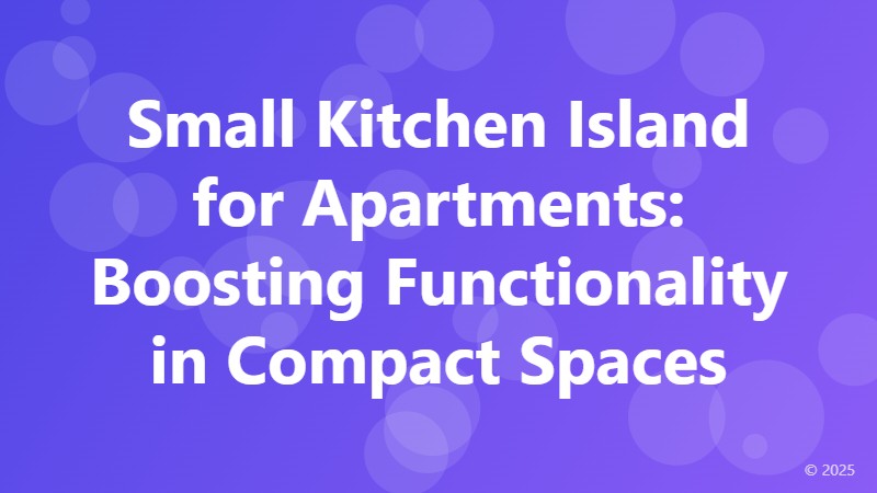 Small Kitchen Island for Apartments: Boosting Functionality in Compact Spaces