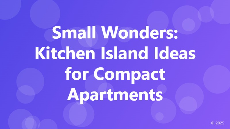 Small Wonders: Kitchen Island Ideas for Compact Apartments