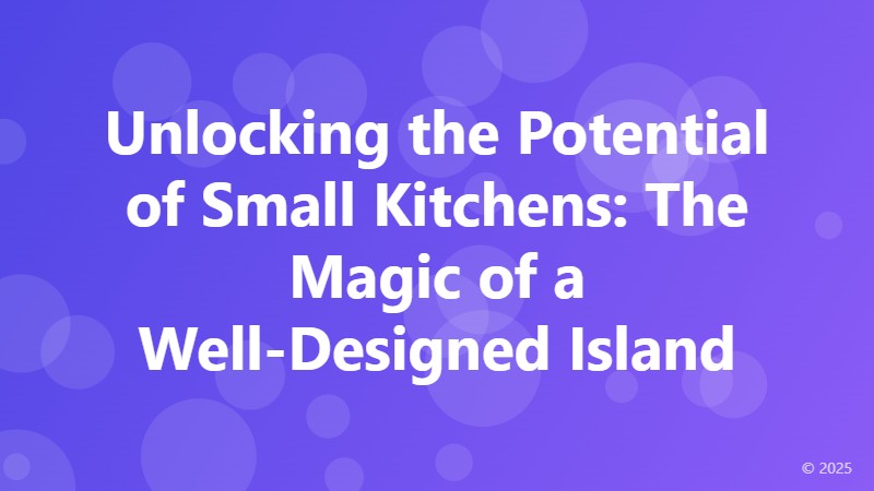 Unlocking the Potential of Small Kitchens: The Magic of a Well-Designed Island
